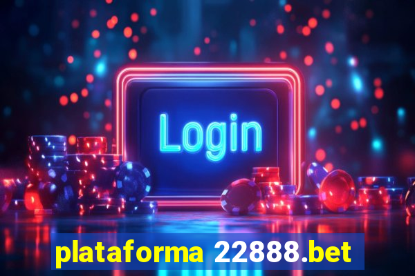 plataforma 22888.bet